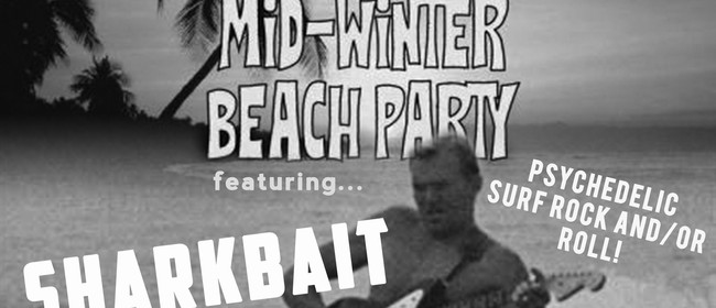 2018 Midwinter Beach Party: Sharkbait, The Vortz & Celluloid