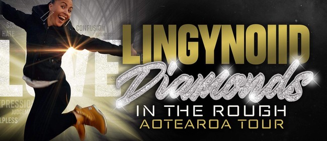 Lingynoiid - Diamonds In the Rough Aotearoa Tour