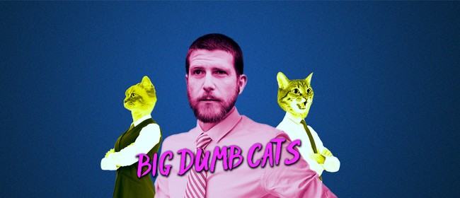 Big Dumb Cats - Daniel John Smith (NZICF)