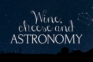 Wine Cheese & Astronomy