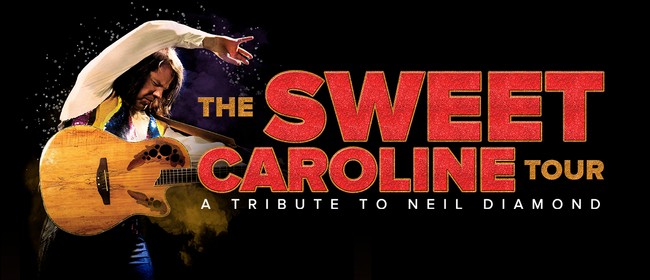 The Sweet Caroline Tour - A Tribute to Neil Diamond