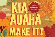 Kia Auaha Make It!