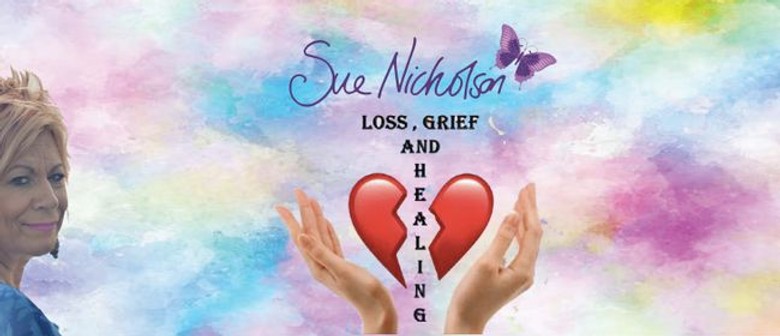 Loss, Grief and Healing Seminar with Sue Nicholson