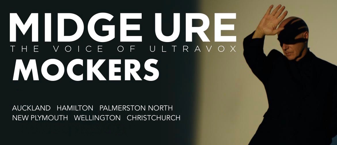 The voice of Ultravox Midge Ure - and NZ legends The Mockers: Six date NZ Tour