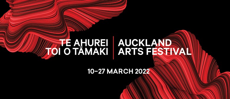 Auckland Arts Festival 2022 Auckland Arts Festival 2022