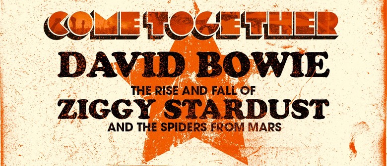 Come Together – David Bowie’s Ziggy Stardust Come Together – David Bowie’s Ziggy Stardust