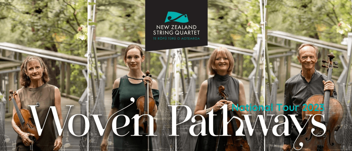 Woven Pathways - New Zealand String Quartet’s 2023 National Tour