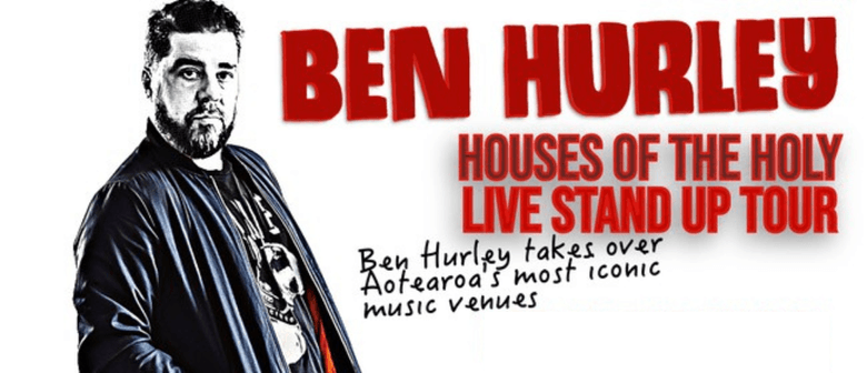Ben Hurley: House Of The Holy Tour