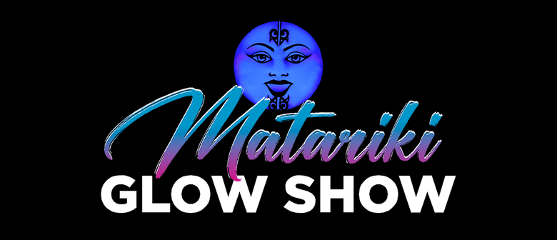 Matariki Glow Show Matariki Glow Show