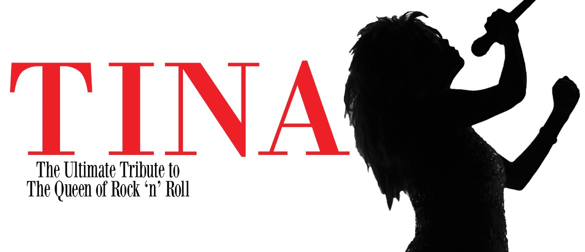 TINA The Ultimate Tribute to the Queen of Rock ‘n’ Roll