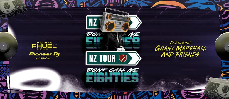 Don't Call Me 80s - NZ Tour Don't Call Me 80s - NZ Tour