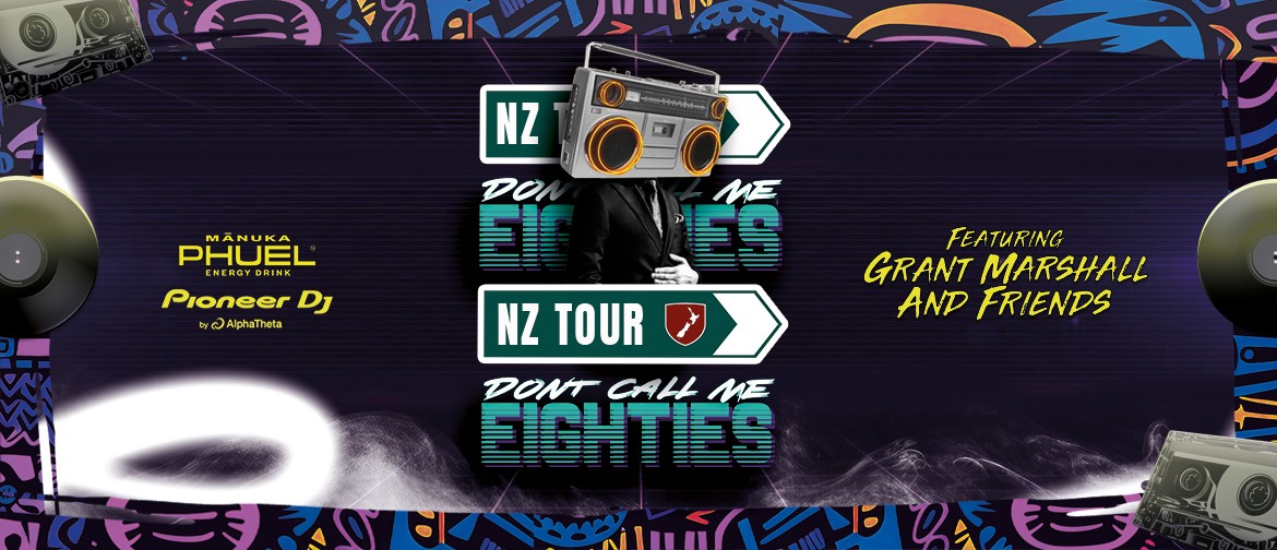 Don't Call Me 80s - NZ Tour