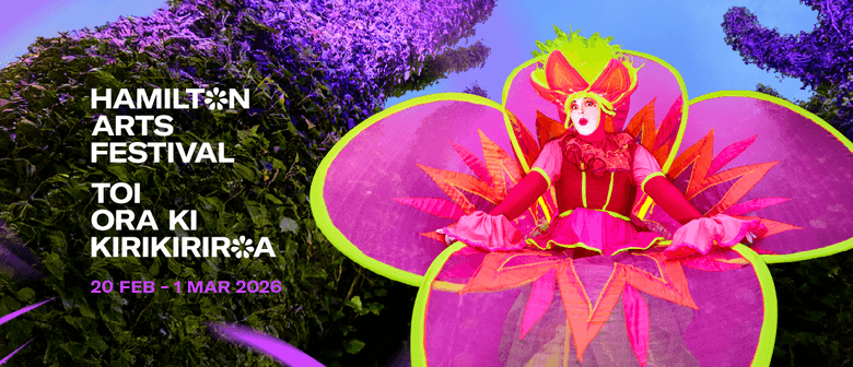 Hamilton Arts Festival Toi Ora ki Kirikiriroa 2026