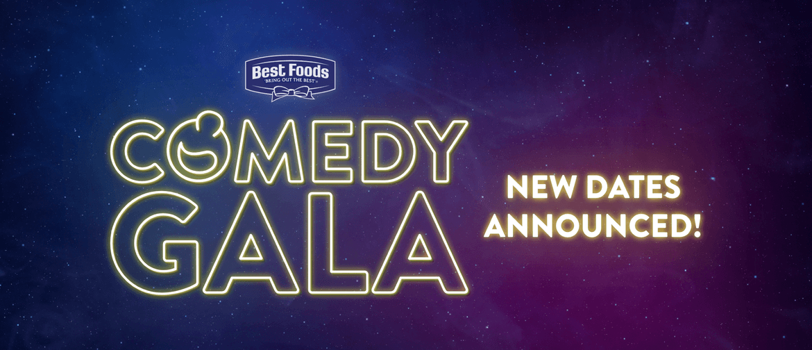 New dates announced for Best Foods Comedy Galas!