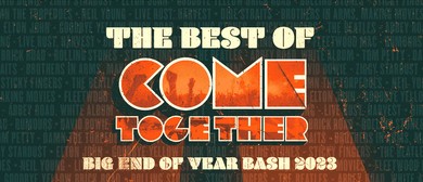 Come Together announces best of best end of year "banger" Come Together announces best of best end of year "banger"