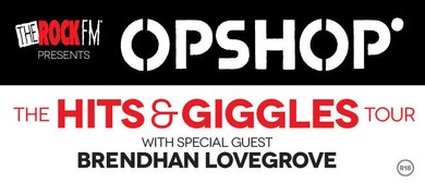 Opshop - The "Hits & Giggles" Tour Cancelled