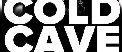Cold Cave New Zealand Dates Cold Cave New Zealand Dates