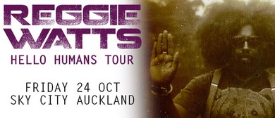 Reggie Watts - Hello Humans Auckland Show Reggie Watts - Hello Humans Auckland Show