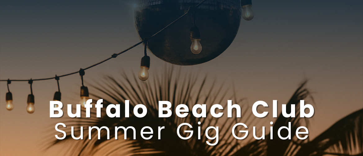 Buffalo Beach Club: Summer Gig Guide