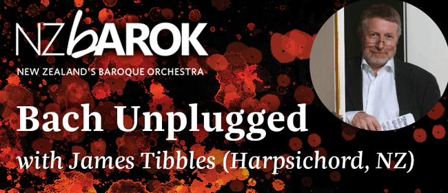NZ Barok with James Tibbles (Harpsichord) - Bach Unplugged