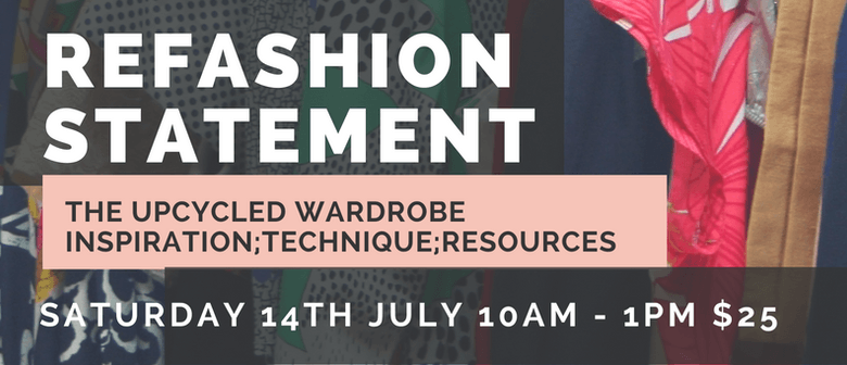 Refashion Statement The Upcycled Wardrobe Motueka Eventfinda