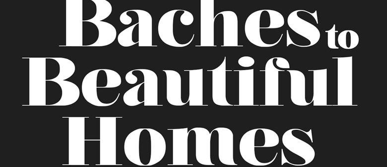Baches to Beautiful Homes Tour