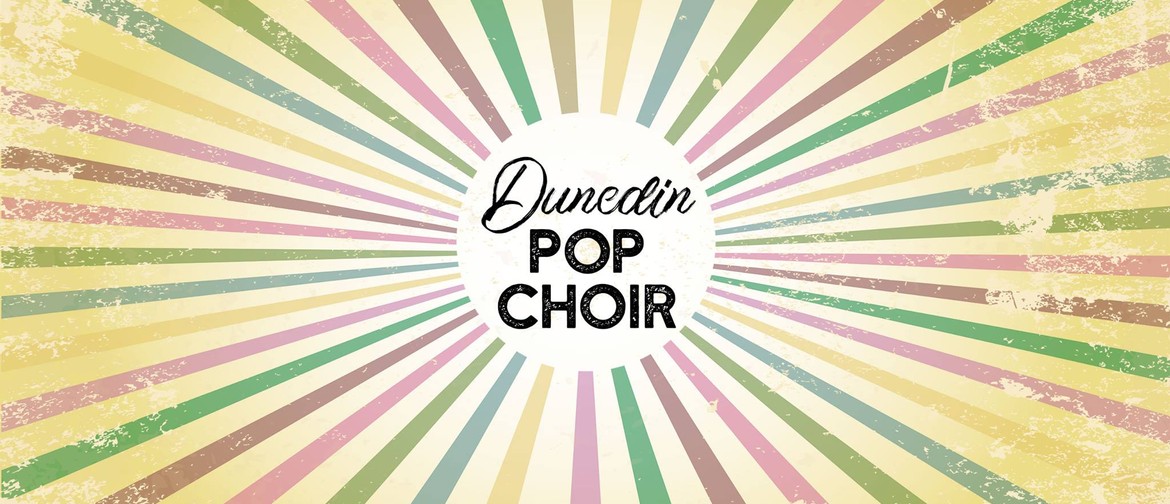 Dunedin Pop Choir First Practice Dunedin Eventfinda