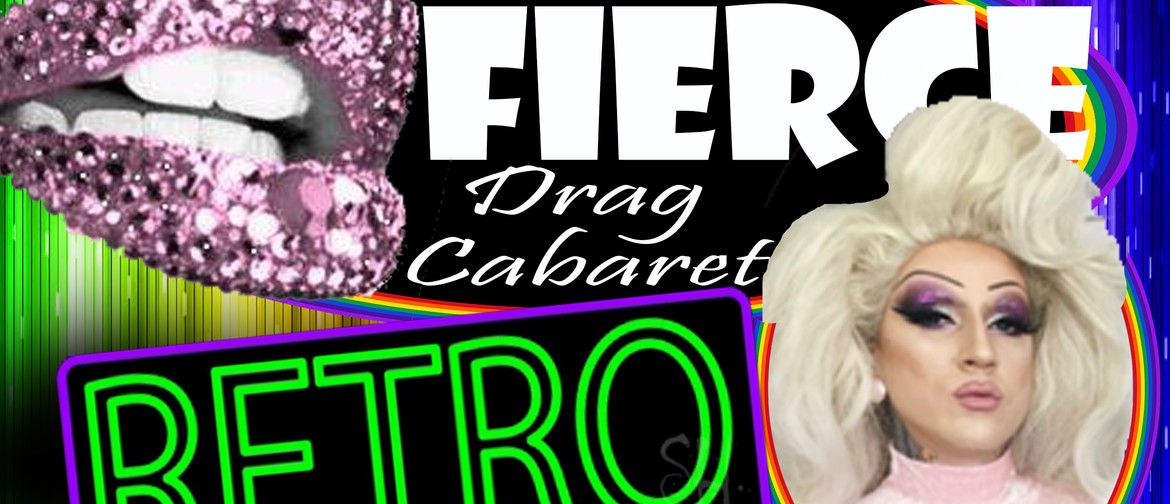 Fierce Drag Cabaret: CANCELLED