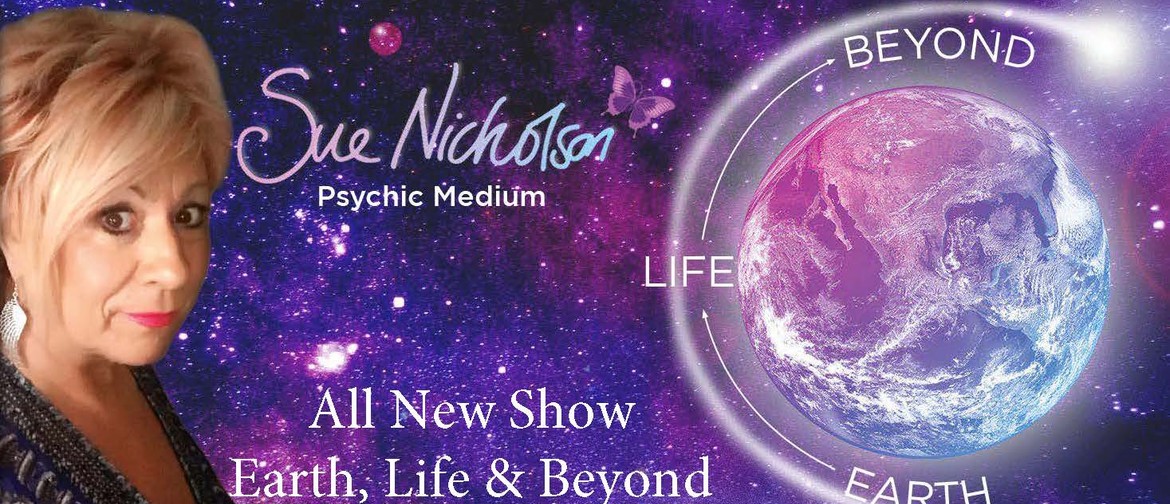 Sue Nicholson - Earth, Life & Beyond