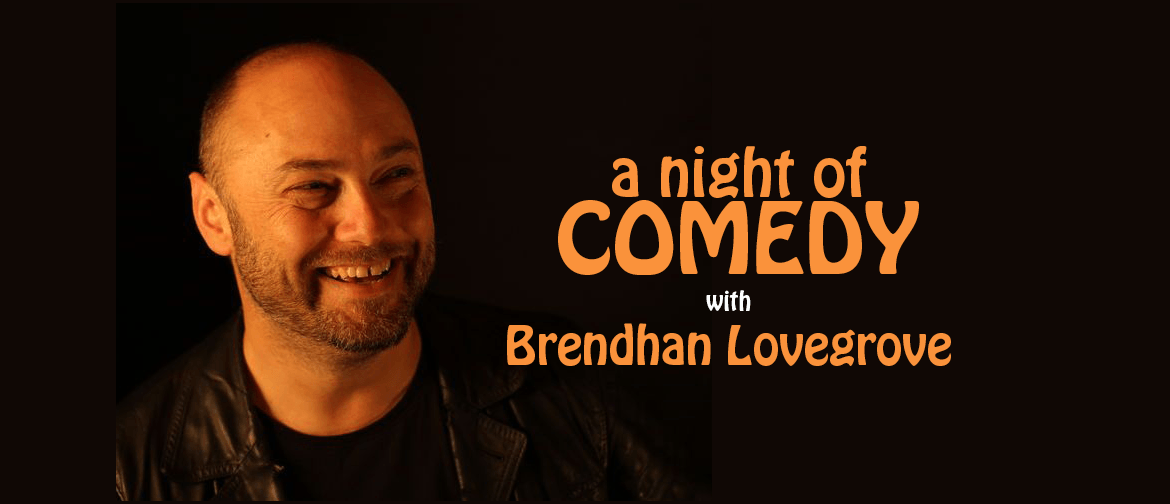 A Night of Comedy with Brendhan Lovegrove