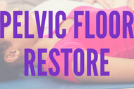 Pelvic Floor Restore Workshop