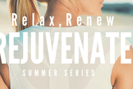 Relax, Renew & Rejuvenate Summer Series