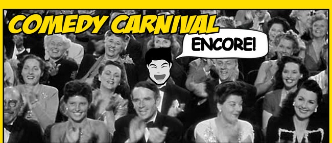 Comedy Carnival Encore!