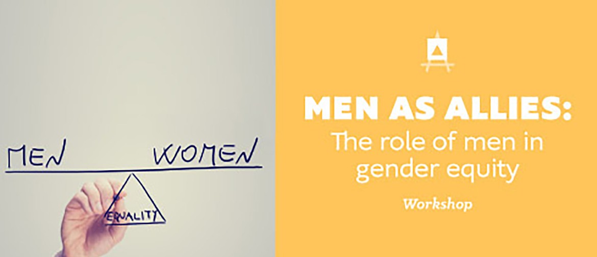 Men As Allies: The Role of Men Play in Gender Equity