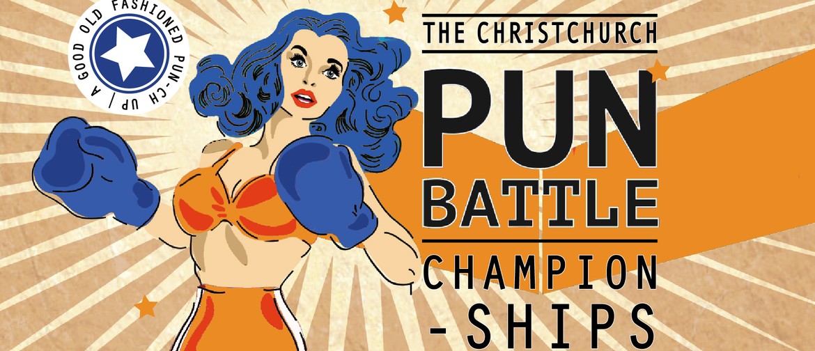 The Christchurch Pun Battle Championships: CANCELLED