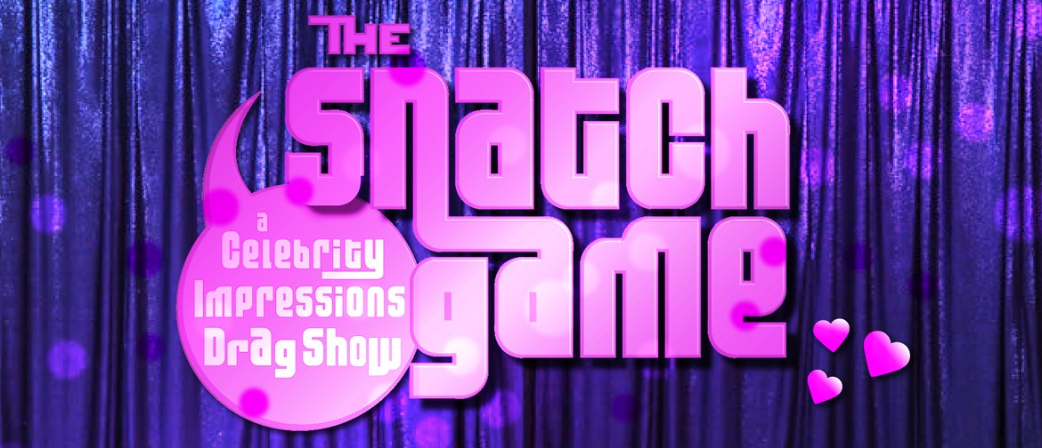 The Snatch Game! A Celebrity Impressions Drag Show AKL