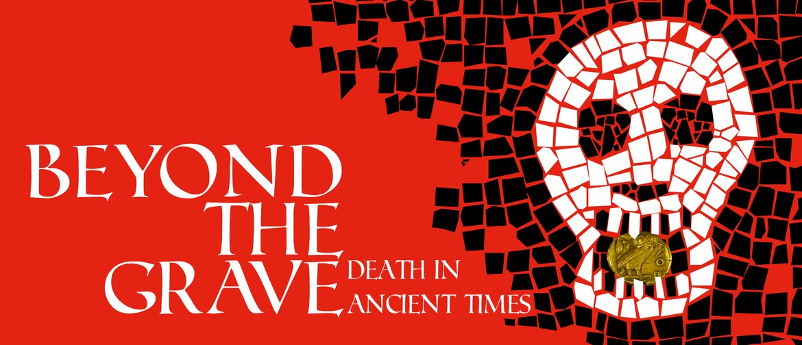 Beyond the Grave: Death In Ancient Times