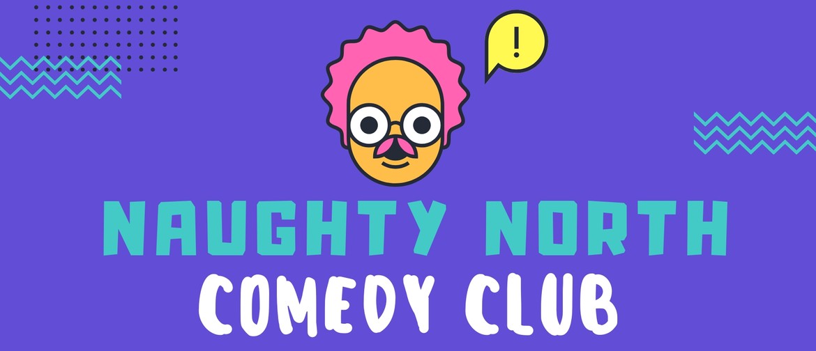 Naughty North Comedy Club - New Year Edition