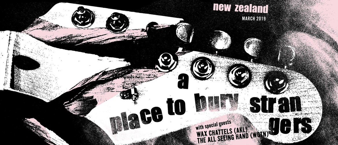 A Place To Bury Strangers With Wax Chattels