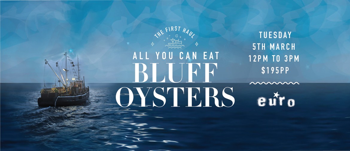 The First Haul - All You Can Eat Bluff Oysters
