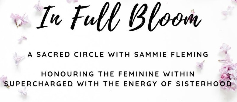 In Full Bloom a Sacred Circle Honouring the Feminine Within