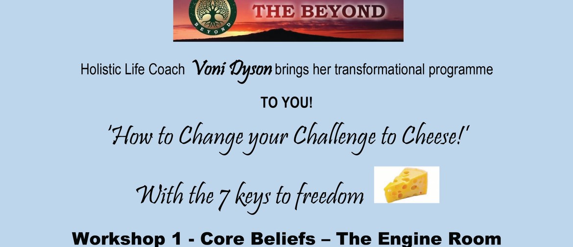 Core Beliefs - How to Change your Challenge to Cheese