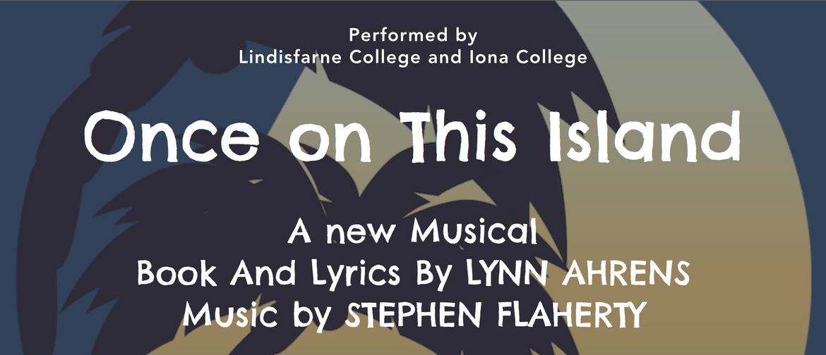 Once On This Island presented by Lindisfarne & Iona College