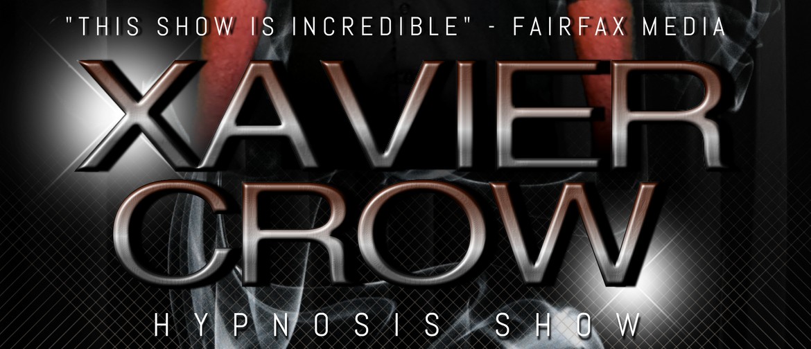Xavier Crow's  - Hypnotic - Hypnosis Show.