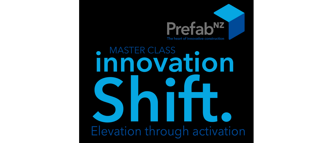 PrefabNZ Innovation Shift Master Class