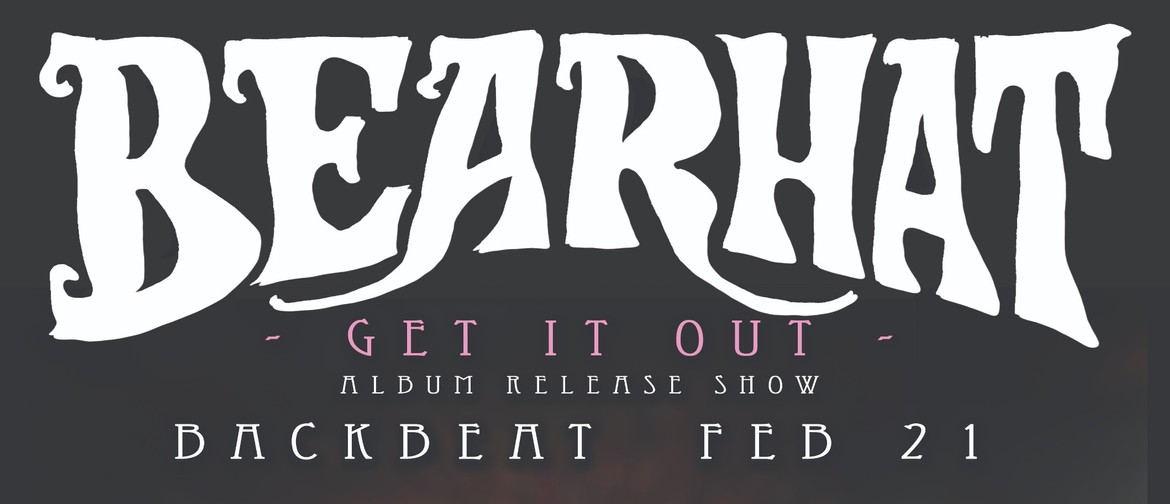 Bearhat - Get It Out Album Release Show