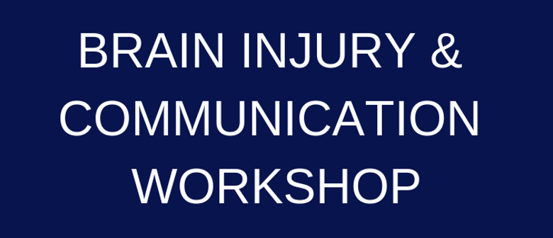 Brain Injury & Communication Workshop