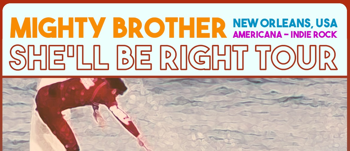 Mighty Brother - She'll Be Right Tour '19