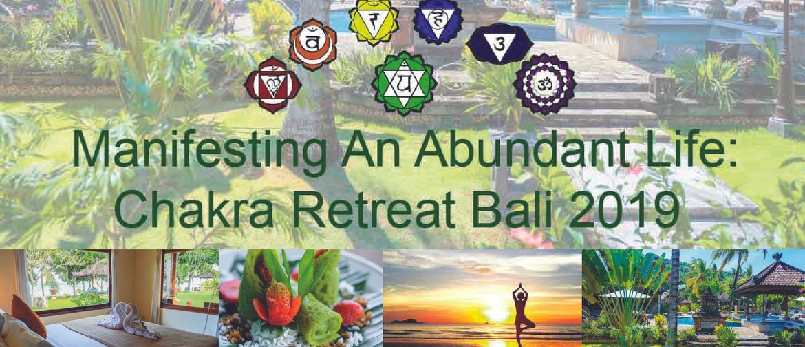 Manifesting An Abundant Life: Chakra Retreat Bali 2019