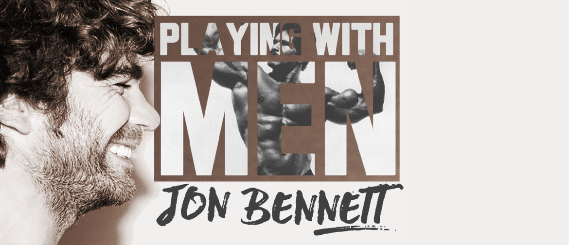 Jon Bennett: Playing with Men